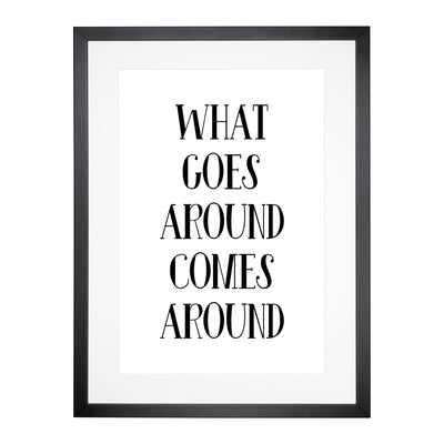 What Goes Around Typography Framed Print Main Image
