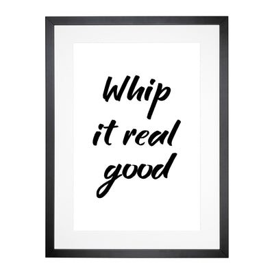 Whip It Real Good Typography Framed Print Main Image