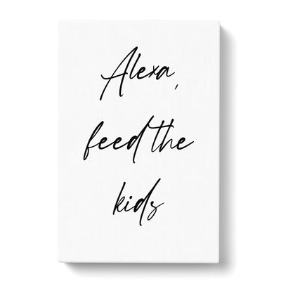 Alexa Feed The Kids Typography Canvas Print Main Image