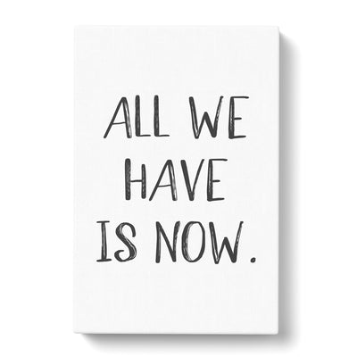 All We Have Typography Canvas Print Main Image