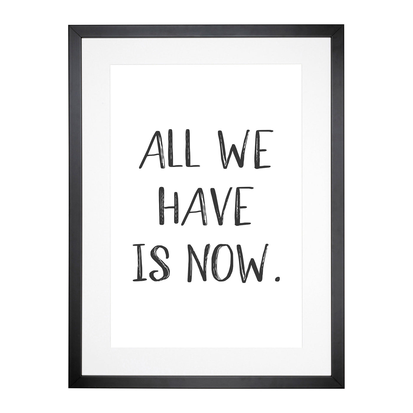 All We Have Typography Framed Print Main Image