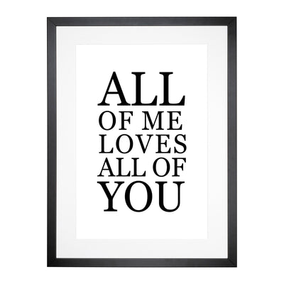 All Of Me Love All Of You Typography Framed Print Main Image