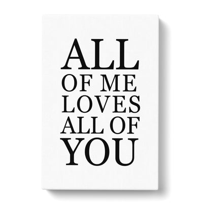 All Of Me Love All Of You Typography Canvas Print Main Image