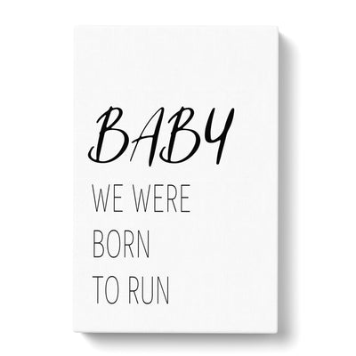 Baby We Were Born To Run Typography Canvas Print Main Image