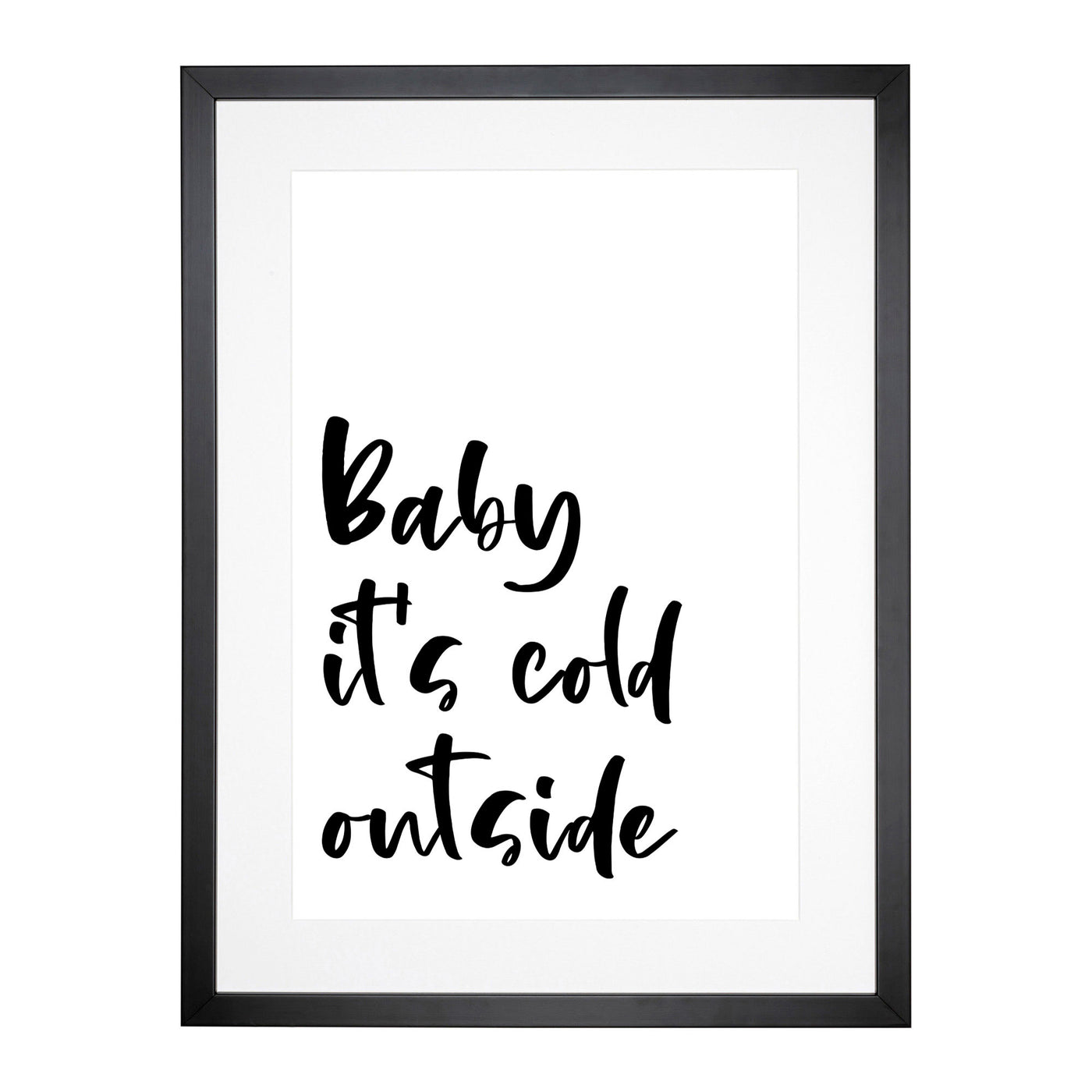Baby It's Cold Typography Framed Print Main Image