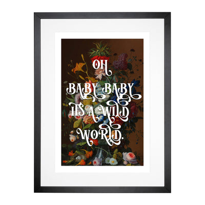Baby Its A Wild World Typography Framed Print Main Image