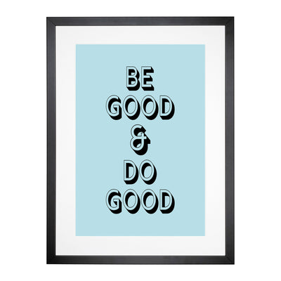 Be Good Do Good Typography Framed Print Main Image