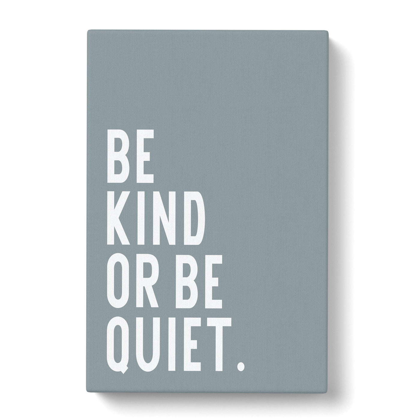 Be Kind Or Be Quiet Typography Canvas Print Main Image