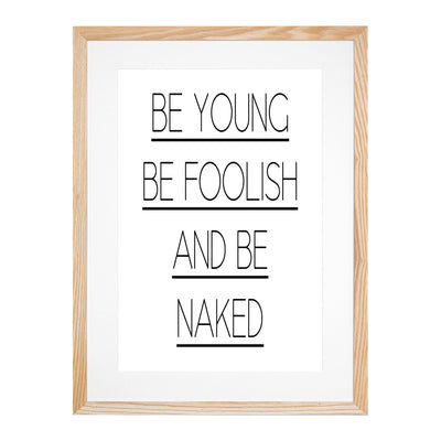 Be Young Be Foolish
