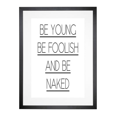 Be Young Be Foolish Typography Framed Print Main Image