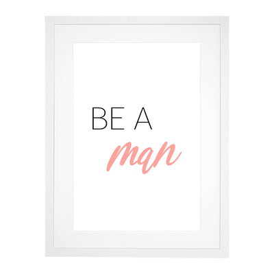 Be a Man