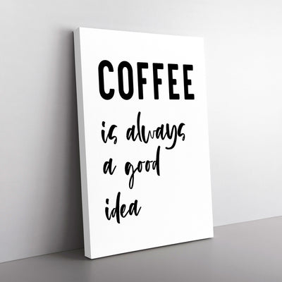 Coffee Is Always A Good Idea