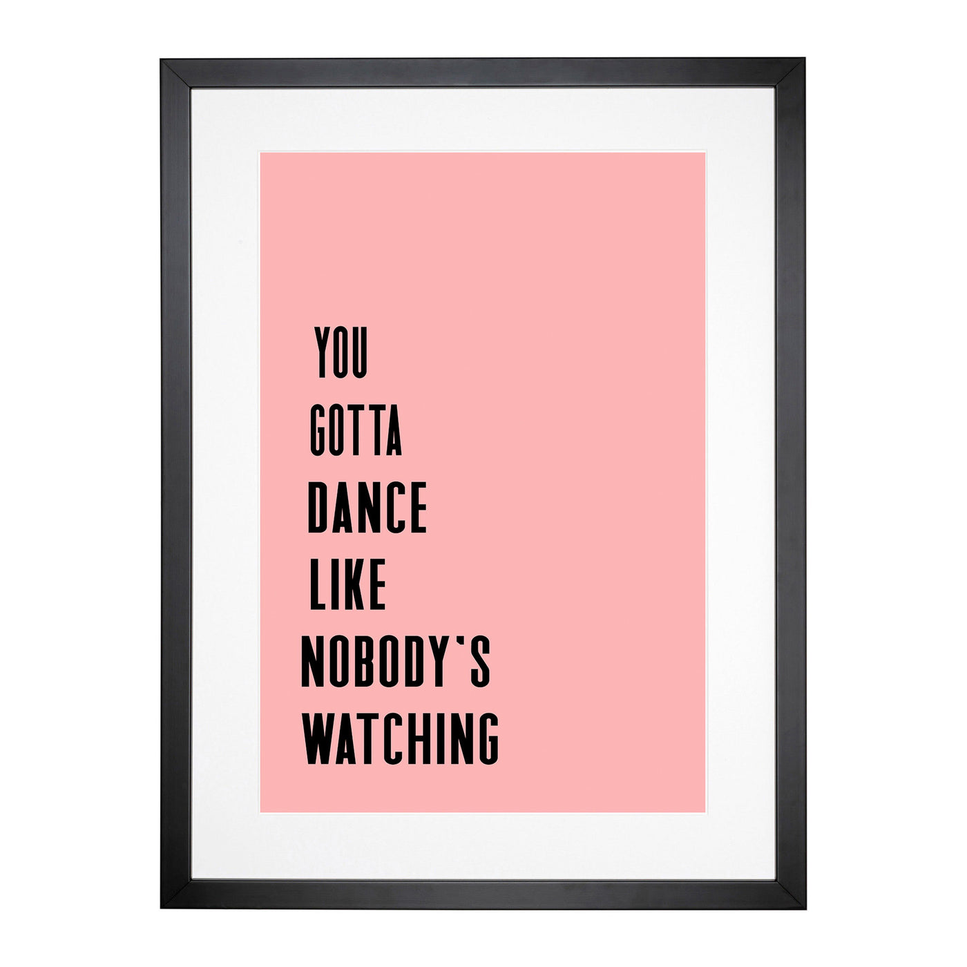 Dance Like Nobody's Watching Typography Framed Print Main Image