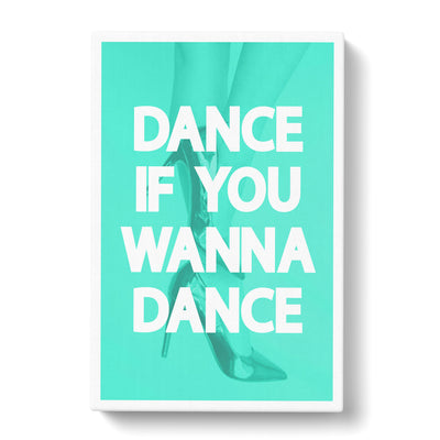 Dance If You Wanna Dance Typography Canvas Print Main Image