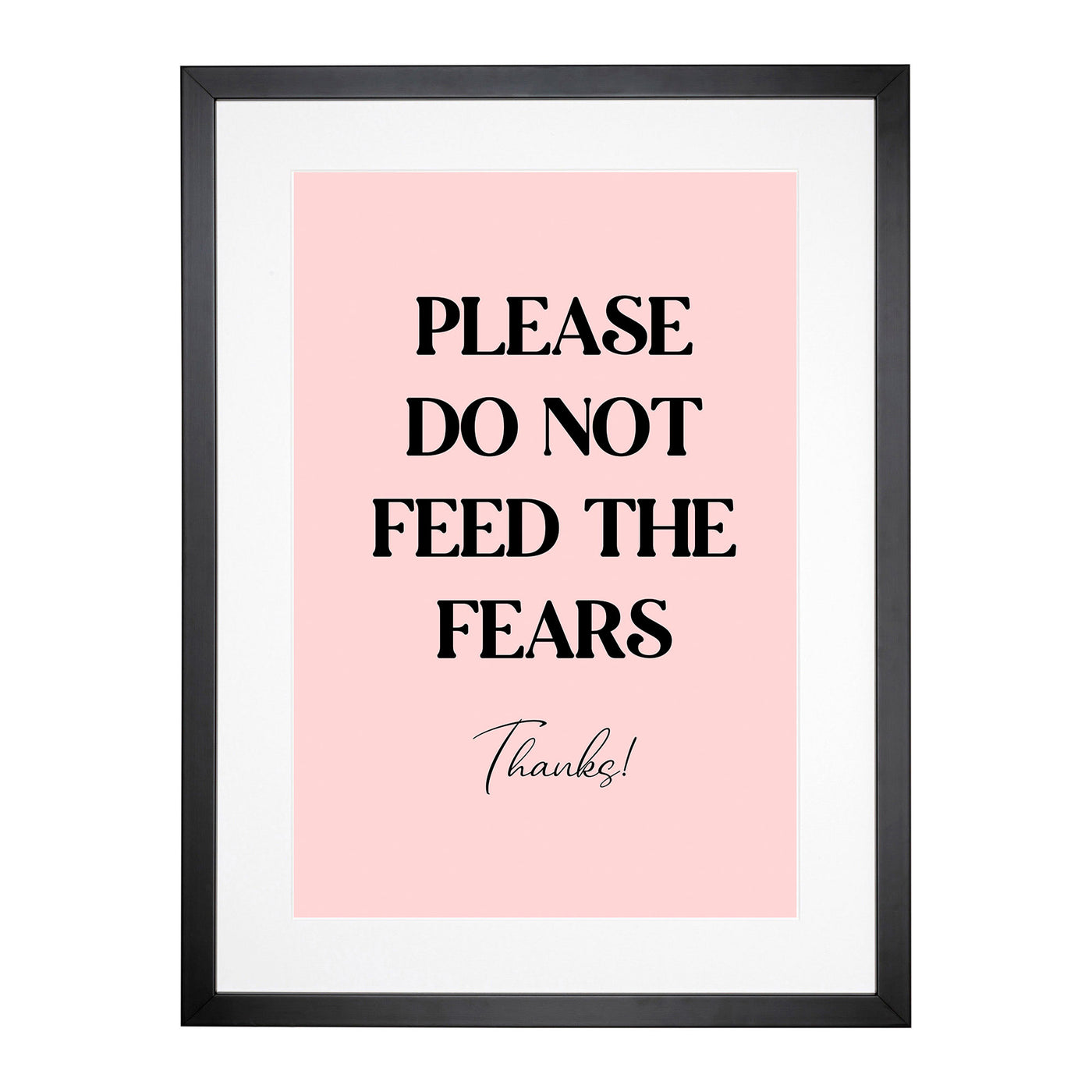 Do Not Feed The Fears Typography Framed Print Main Image