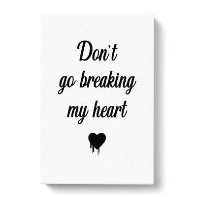 Don'T Go Breaking My Heart Typography Canvas Print Main Image