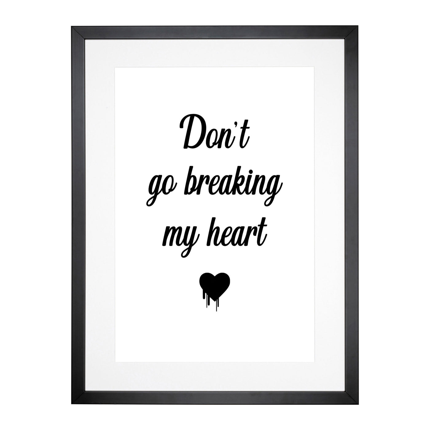 Don'T Go Breaking My Heart Typography Framed Print Main Image