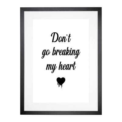Don'T Go Breaking My Heart Typography Framed Print Main Image