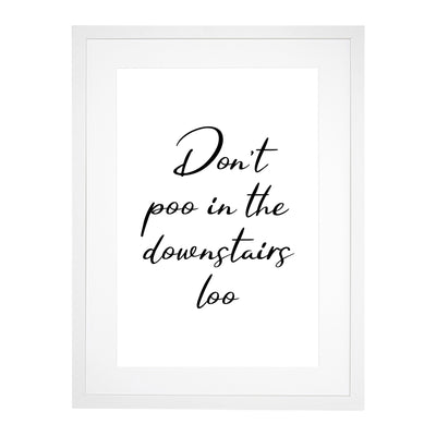 Dont Poo in the Downstairs Loo