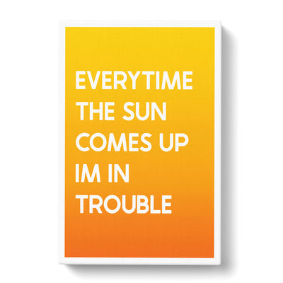 Everytime The Sun Comes Up Typography Canvas Print Main Image