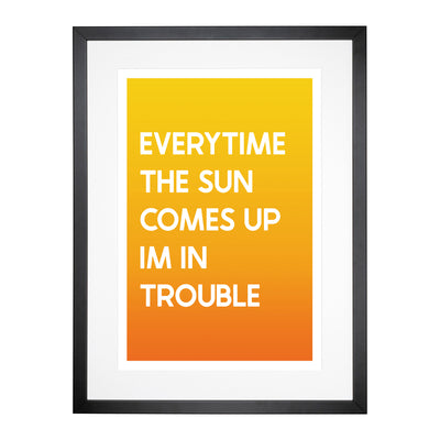 Everytime The Sun Comes Up Typography Framed Print Main Image