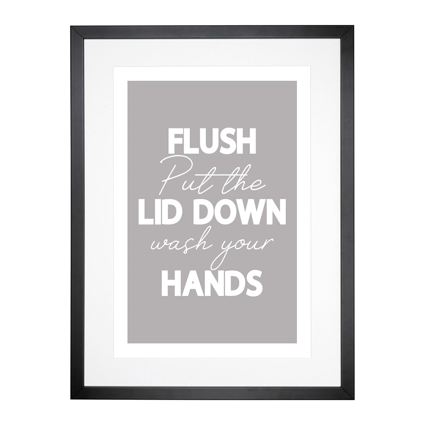 Flush Put The Lid Down Wash Your Hands Typography Framed Print Main Image
