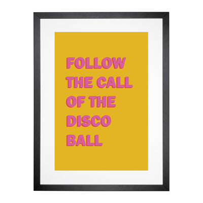 Follow The Call Of The Disco Ball Typography Framed Print Main Image