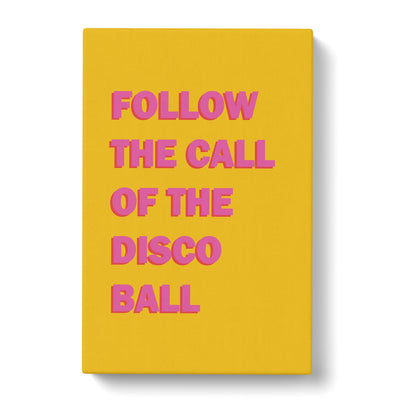 Follow The Call Of The Disco Ball Typography Canvas Print Main Image