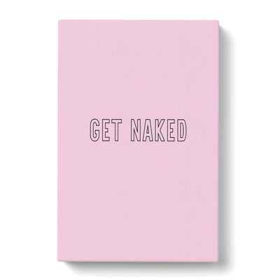 Get Naked V2 Typography Canvas Print Main Image