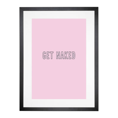Get Naked V2 Typography Framed Print Main Image