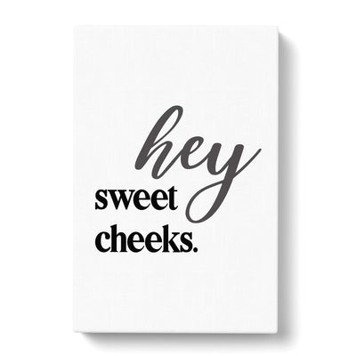 Hey Sweet Cheeks V2 Typography Canvas Print Main Image