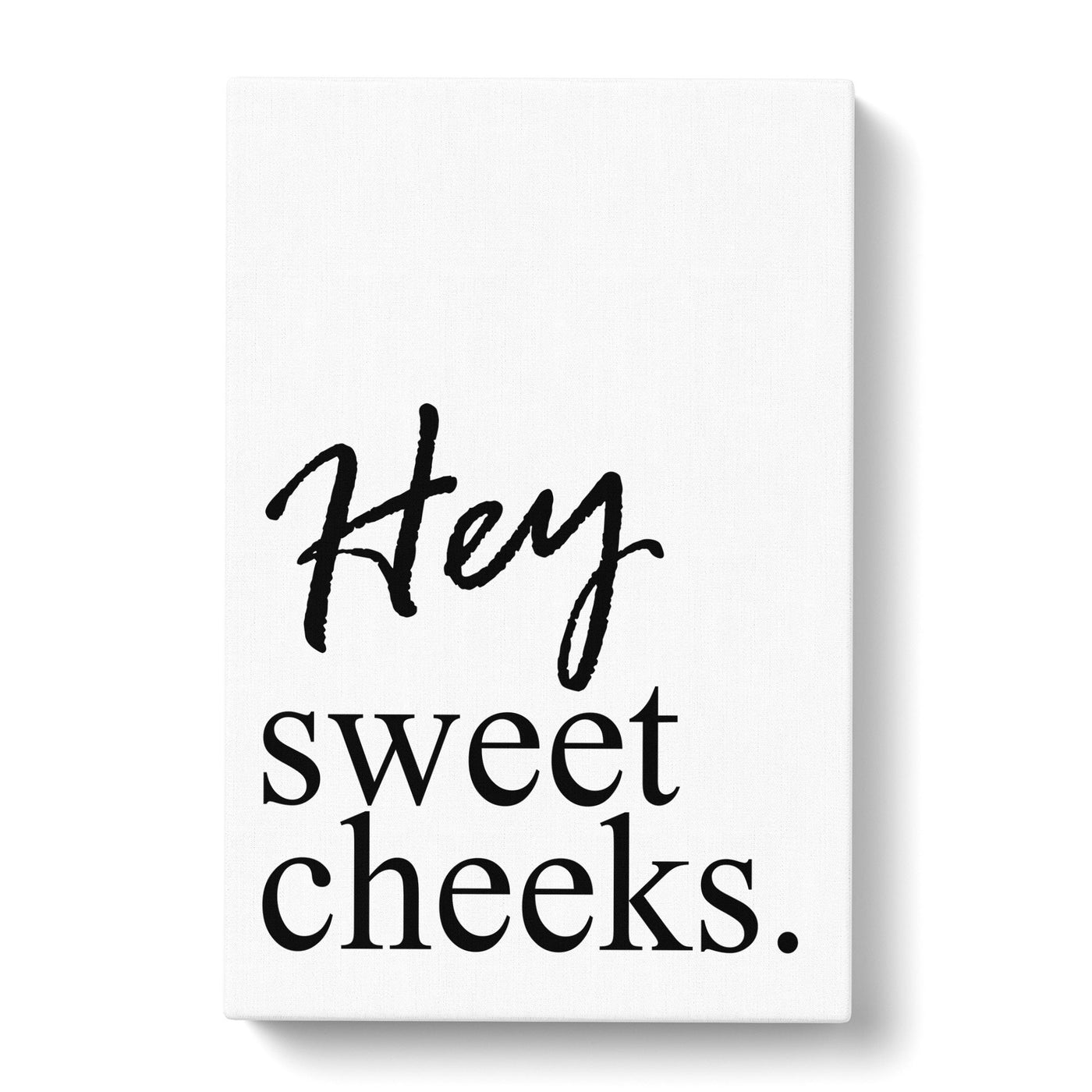 Hey Sweet Cheeks Typography Canvas Print Main Image