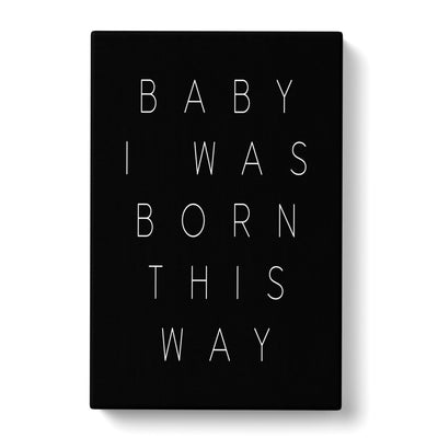 I Was Born This Way Typography Canvas Print Main Image