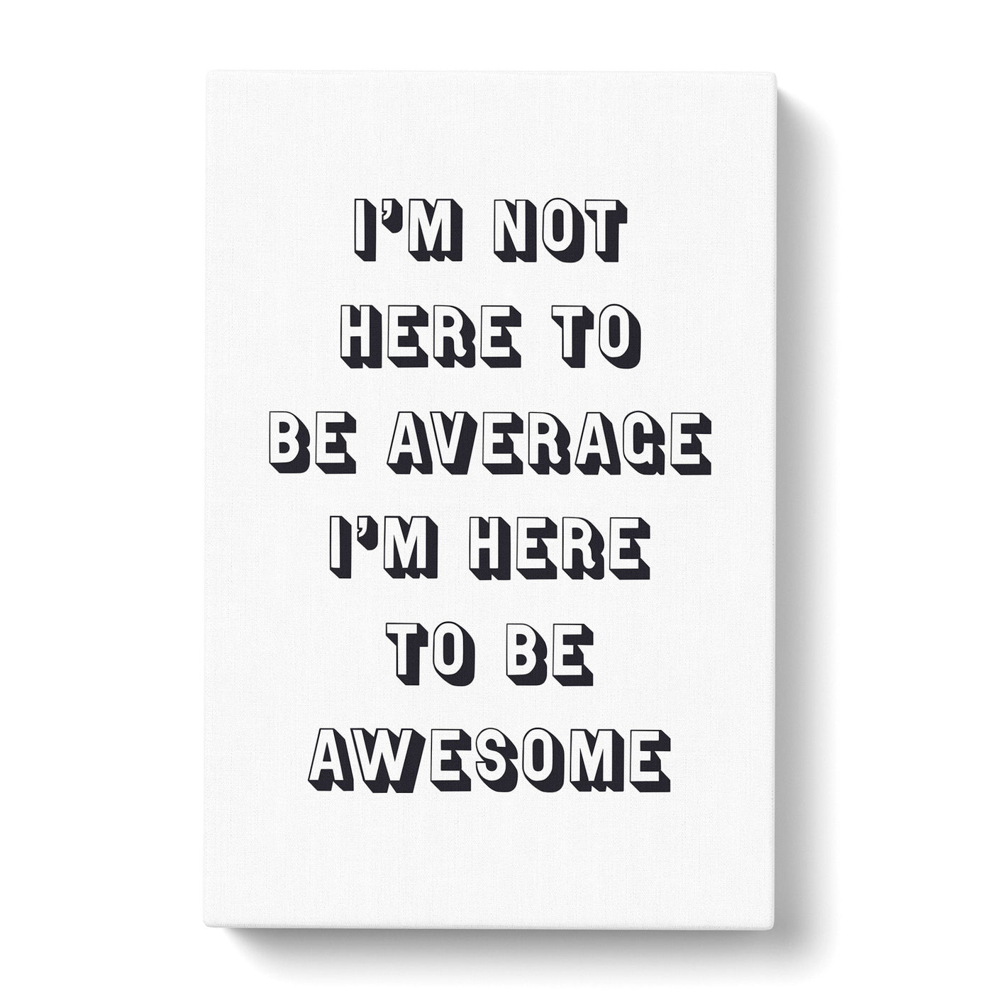 I'M Here To Be Awesome Typography Canvas Print Main Image