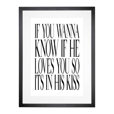 Its In His Kiss Typography Framed Print Main Image