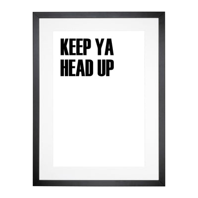 Keep Ya Head Up Typography Framed Print Main Image
