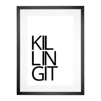 Killing It Typography Framed Print Main Image