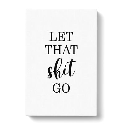 Let That Shit Go Typography Canvas Print Main Image