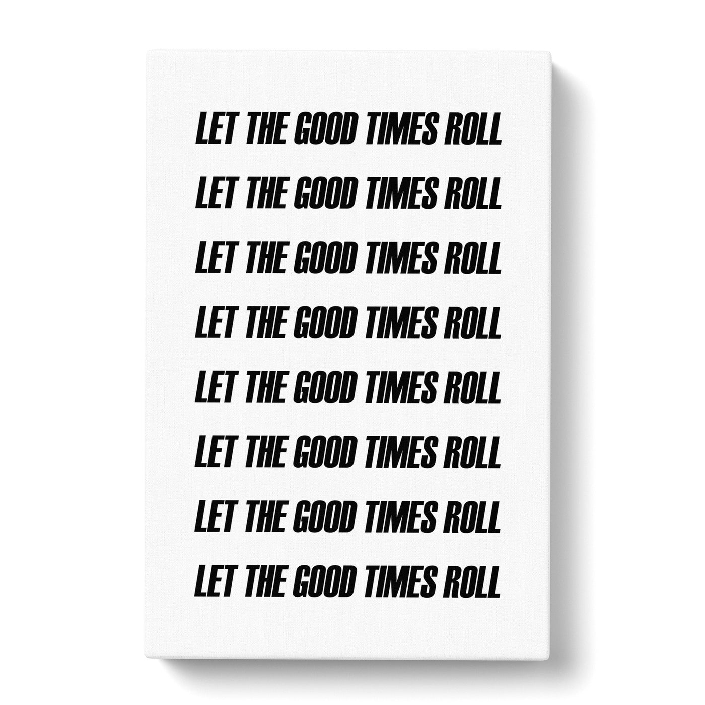 Let The Good Times Roll Typography Canvas Print Main Image