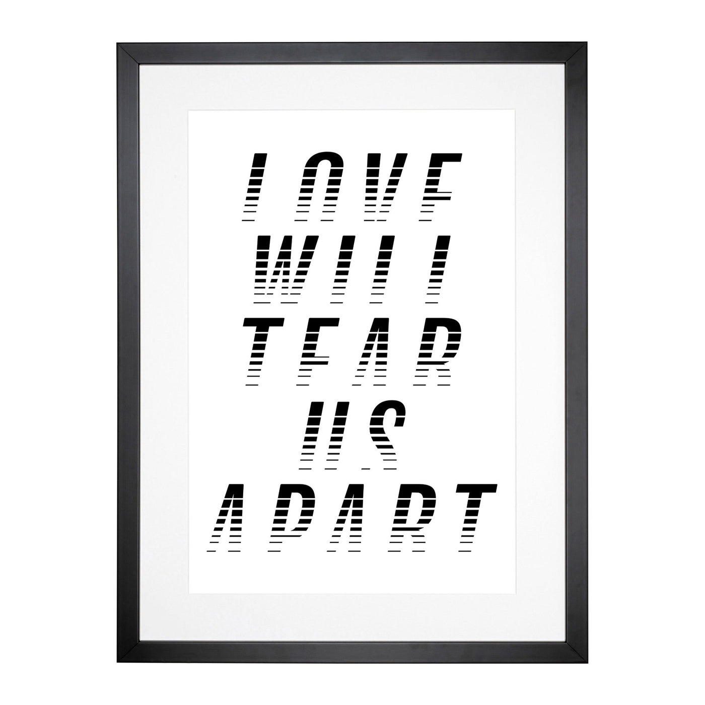 Love Will Tear Us Apart Typography Framed Print Main Image