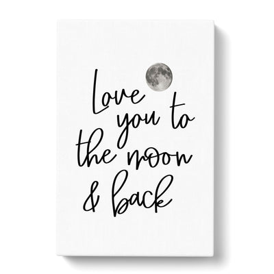 Love You To The Moon And Back V2 Typography Canvas Print Main Image