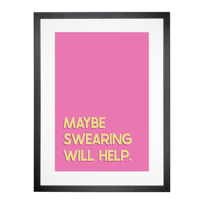 Maybe Swearing Will Help Typography Framed Print Main Image