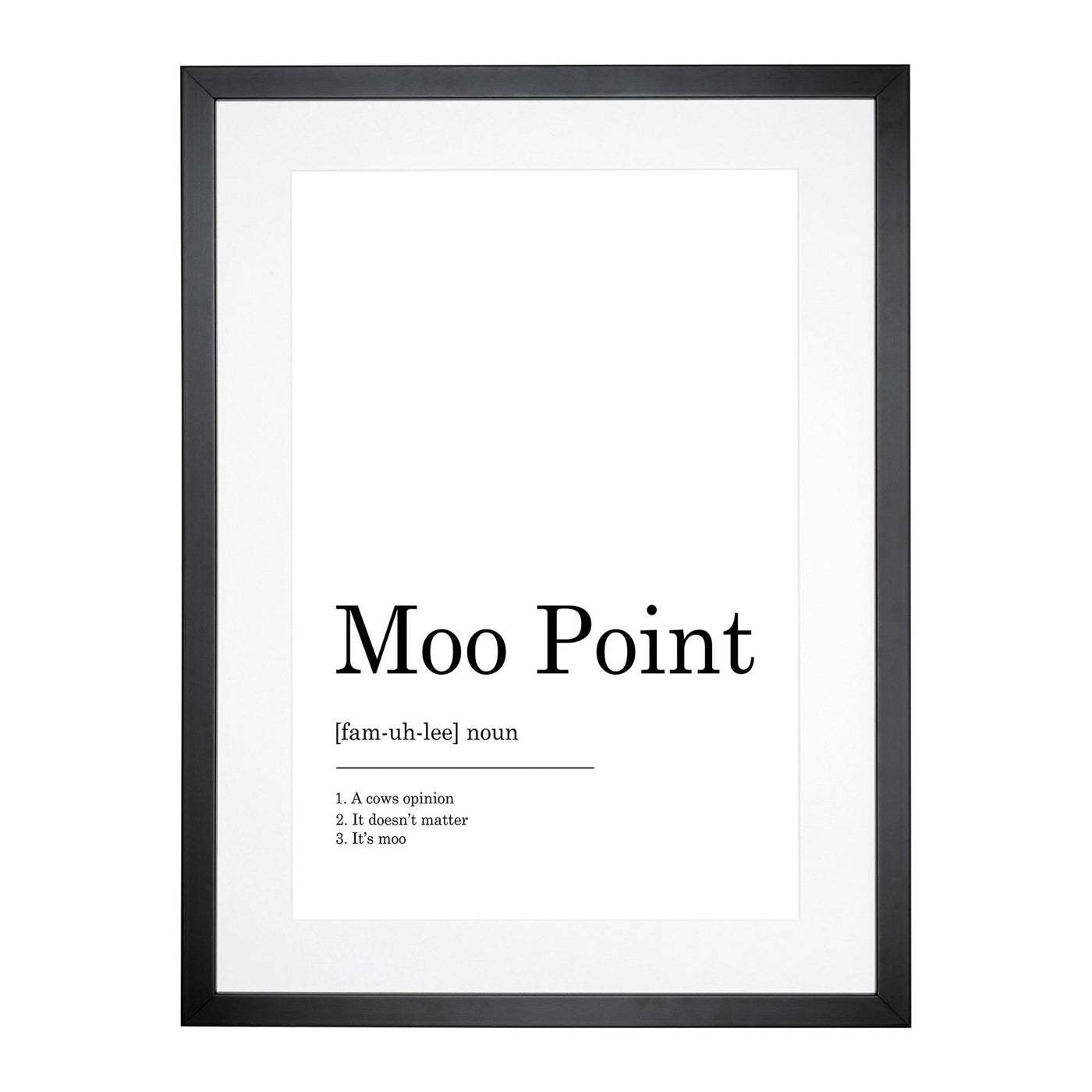 Moo Point Typography Framed Print Main Image