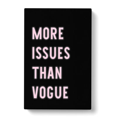 More Issues Than Vogue Typography Canvas Print Main Image