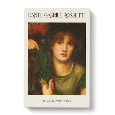 My Lady Greensleeves Print By Dante Gabriel Rossetti Canvas Print Main Image