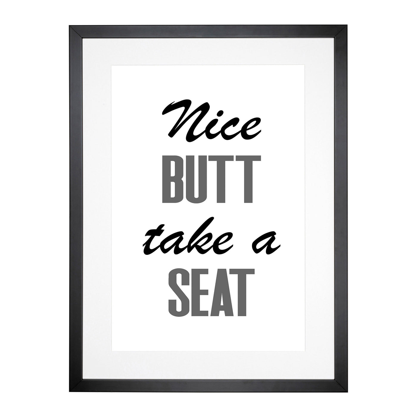 Nice Butt Take A Seat Typography Framed Print Main Image