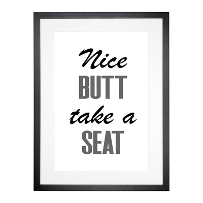Nice Butt Take A Seat Typography Framed Print Main Image
