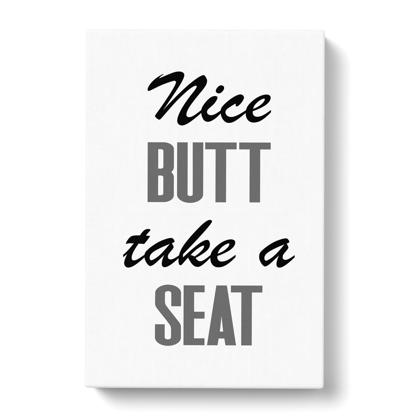 Nice Butt Take A Seat Typography Canvas Print Main Image