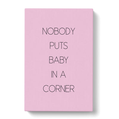 Nobody Puts Baby In A Corner Typography Canvas Print Main Image