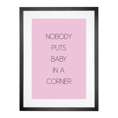 Nobody Puts Baby In A Corner Typography Framed Print Main Image